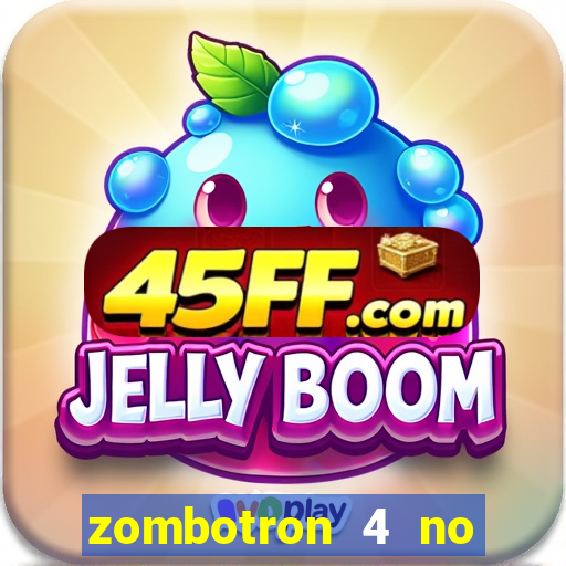 zombotron 4 no click jogos
